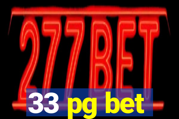 33 pg bet